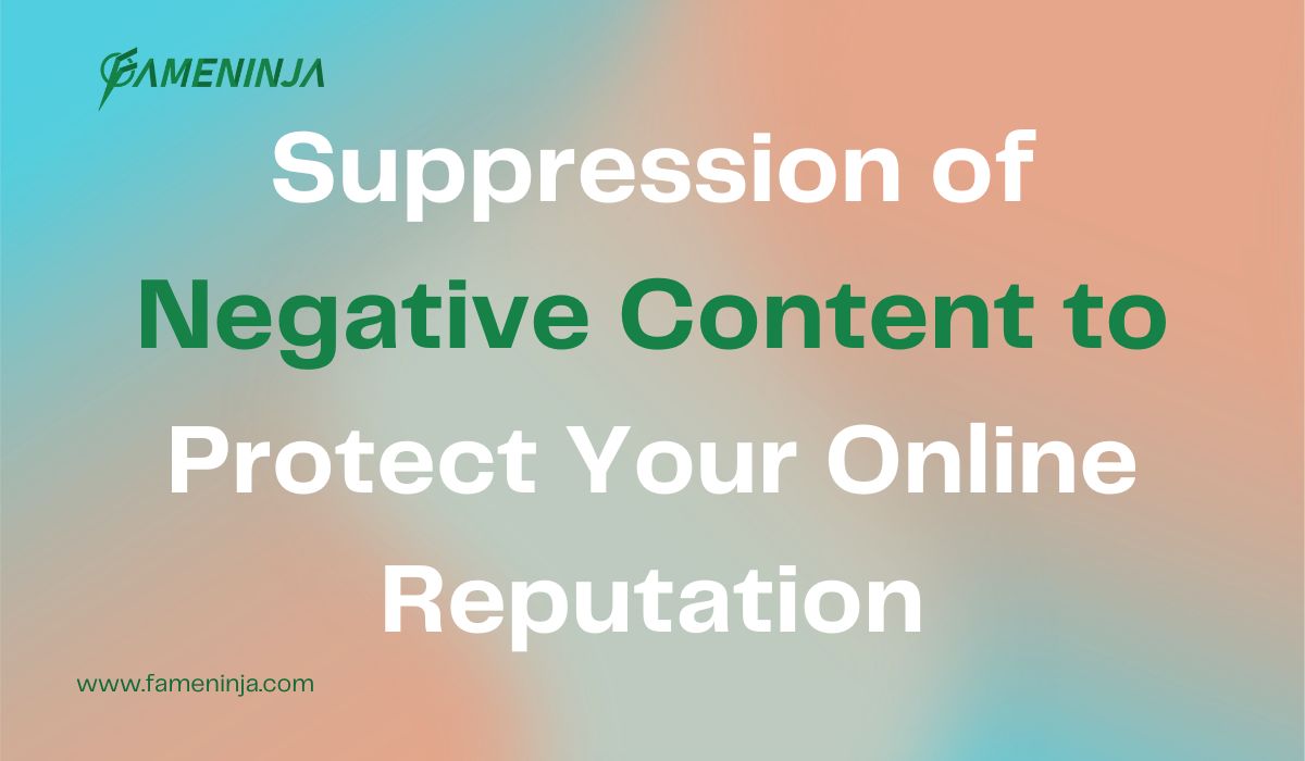 Suppress negative content to protect online reputation